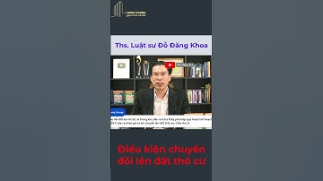Điều kiện chuyển đổi lên đất thổ cư #dodangkhoa #tuvanphapluat #datdai