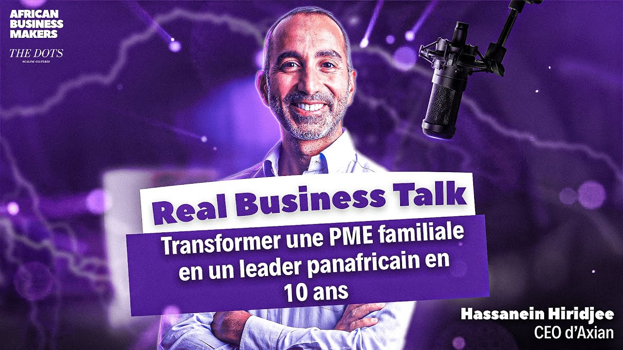 Transformer une PME familiale en un acteur panafricain en 10 ans - Hassanein HIRIDJEE CEO d'Axian