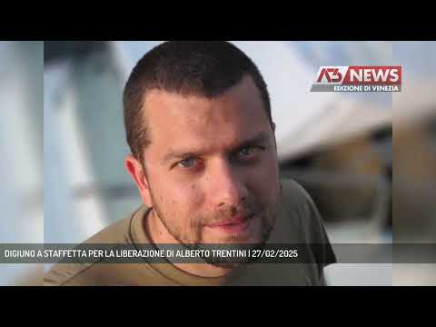 DIGIUNO A STAFFETTA PER LA LIBERAZIONE DI ALBERTO TRENTINI | 27/02/2025