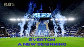 EVERTON: A NEW BEGINNING (2025/26) PART 5