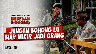Malih Marah Bener Ngomelin Pak Amir | PEPESAN KOSONG | EPS.16 (1/3)