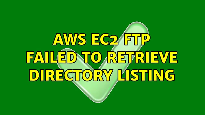 AWS EC2 FTP Failed to Retrieve Directory Listing