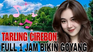  Album Pilihan Terbaik Tarling Cirebon  1 Jam Yang Bikin Goyang
