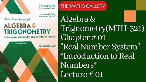 Basic Mathematics-1 | Algebra & Trigonometry(MTH-321) by Dr. Noman Khalid | Unit # 01|  Lecture # 01