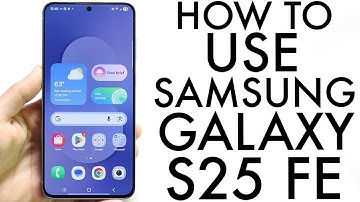 How To Use Samsung Galaxy S25 FE! (Complete Beginners Guide)