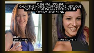 Calm the Noise: Acupressure, Nervous System Healing & Quieting the Overactive Mind
