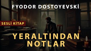 Klasik Edebiyatın Zirvesi: "Yeraltından Notlar" | Fyodor Dostoyevski | Sesli Kitap Dinle