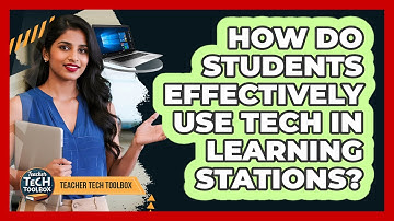 How Do Students Effectively Use Tech In Learning Stations?
