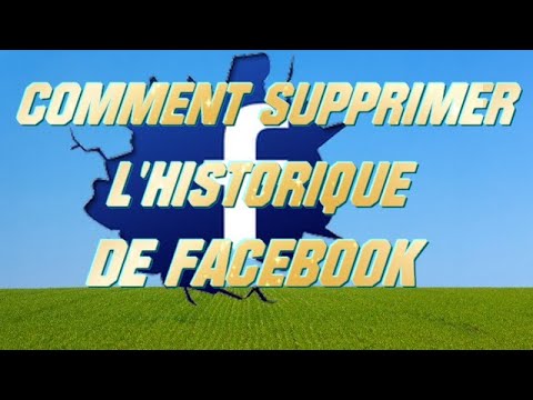 COMMENT SUPPRIMER L'HISTORIQUE DE FACEBOOK