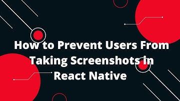 How to Prevent Users From Taking Screenshots in React Native | React Native Tutorial