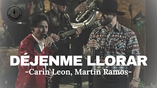 Déjenme Llorar - Carin Leon, Martin Ramos (LETRA)