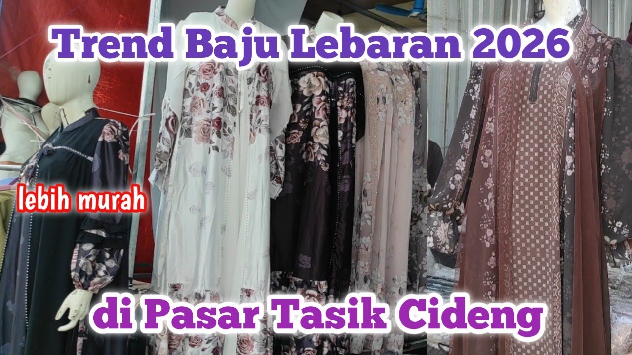 TREND BAJU LEBARAN 2026 TERBARU DI PASAR TASIK CIDENG | PASAR GROSIR TERMURAH
