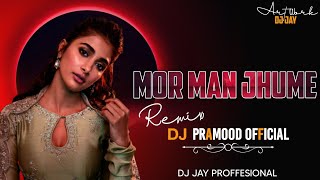 MOR MAN JHUME - DJ PRAMOOD OFFECIAL 2022