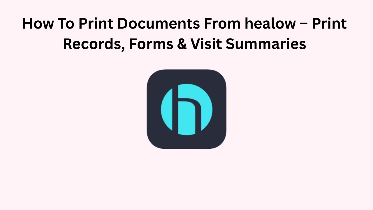 How To Print Documents From healow – Print Records, Forms & Visit Summaries