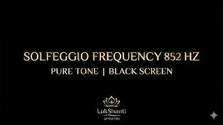 852 Hz Solfeggio Frequency - Pure Tone - Black Screen - Inner Strength, Energy at Cellular Level
