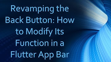 Revamping the Back Button: How to Modify Its Function in a Flutter App Bar