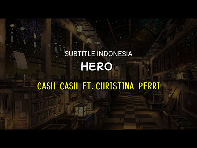 Cash-cash Ft Christina Perri - Hero (Lirik terjemahan) class=
