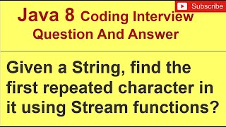 You are given a String, find the first repeated character in it using Stream functions  | Inteview