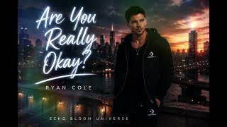 RYAN COLE – Are You Really Okay | Official Audio 🌙 | Echo Bloom Universe