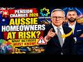 Australian Pension Changes 2026 | Homeowners Put At Risk? | What Retirees Must Know