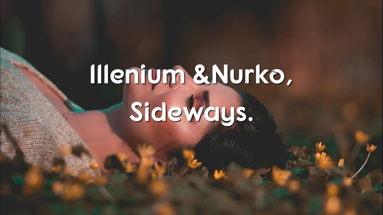 ILLENIUM with Valerie Broussard and Nurko- Sideways (Lyrics/lyric video)