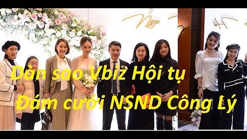 Dàn sao Vbiz tề tựu tại đám cưới NSND Công Lý và Ngọc Hà.