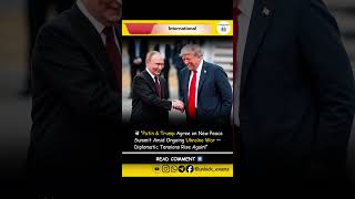 🌍🤝 Putin &amp; Trump Plan New Summit Over Ukraine War! | Global Tensions &amp; Diplomacy Update 📰✨#viral #yt