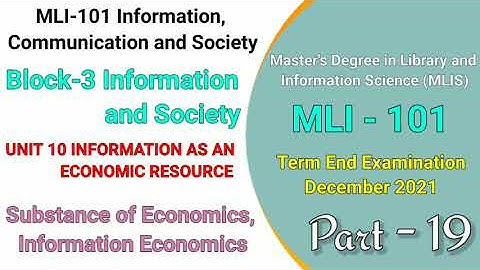 MLI 101 UNIT 10 INFORMATION AS AN ECONOMIC RESOURCE | Block 3 | Substance of Economics | Lecture -19