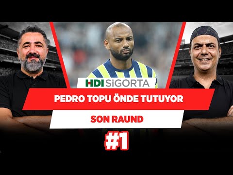 Fenerbahçe Pedro çıkınca topu önde tutamadı | Serdar Ali Çelikler & Ali Ece | Son Raund #1