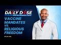 Daily Dose: 'Vaccine Mandates vs Religious Freedom' with Dr. Peterson Pierre