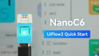 NanoC6 | UIFlow 2.0 Device Basic Tutorial