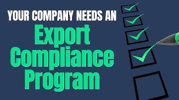 Your Company Needs an Export Compliance Program