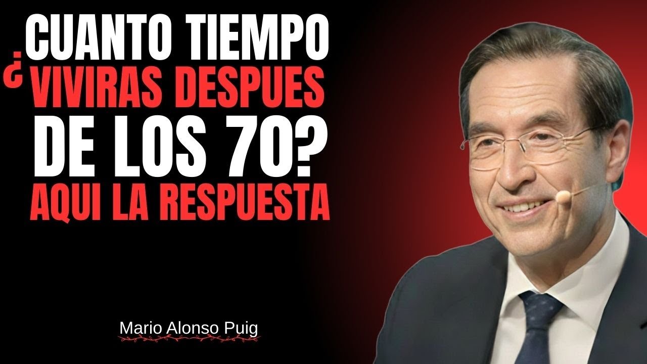 10 Señales que Revelan Cuántos Años Más Podrías Vivir Después de los 70” Mario Alonso Puig