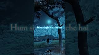 Hum Single Hi Acche Hai 