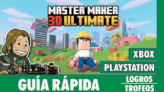 MASTER MAKER 3D ULTIMATE - Guía rápida *2000G* [LOGROS/TROFEOS]