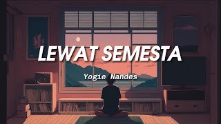 Yogie Nandes - Lewat Semesta (Lirik Lagu)