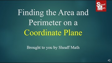 Finding Area and Perimeter on Coordinate Plane - Sheaff Math