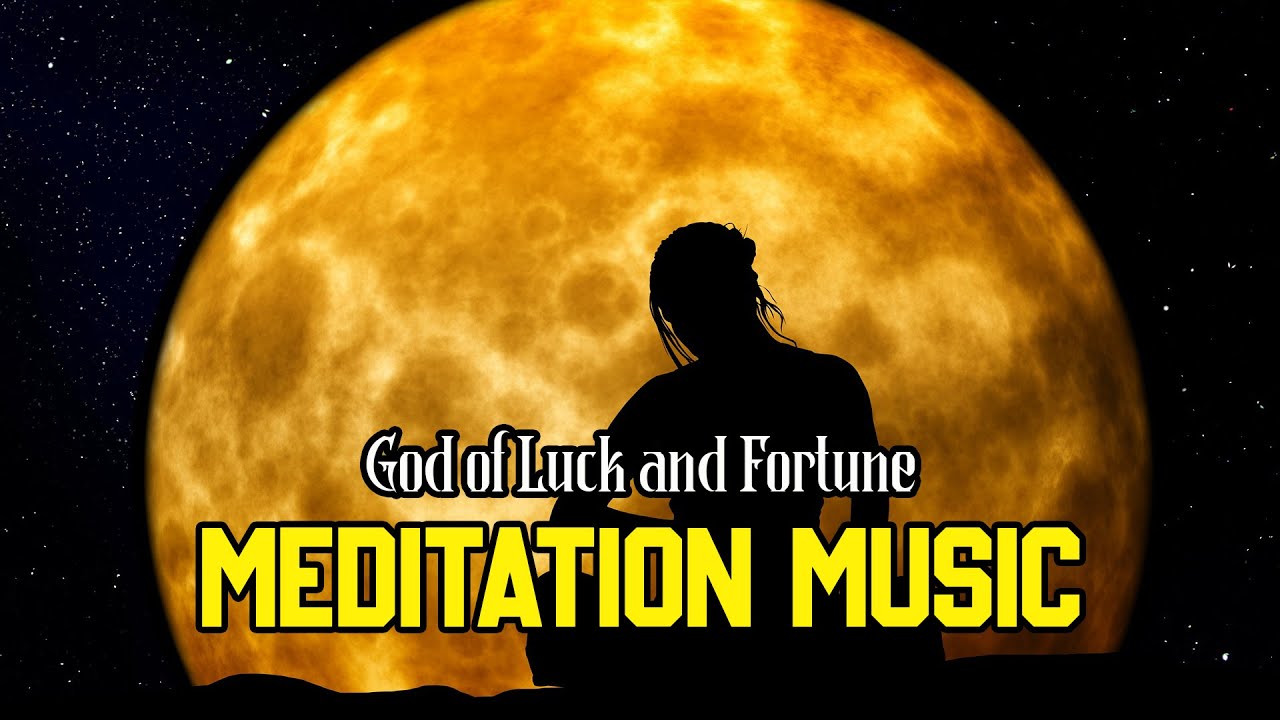 Meditation Music - God of Luck and Fortune | Attracts Abundance of ...