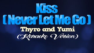 KISS (Never Let Me Go) - Thyro and Yumi [CoversPH KARAOKE VERSION]