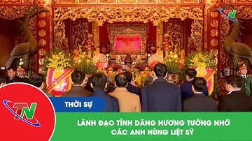 Lãnh đạo tỉnh dâng hương tưởng nhớ các Anh hùng liệt sỹ