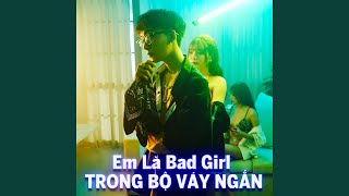 Em Là Bad Girl Trong Bộ Váy Ngắn - Beat - Freaky & Seachains