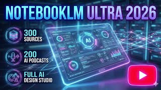 NotebookLM Ultra 2026: 300 Sources, 200 AI Podcasts & Full AI Design Studio!