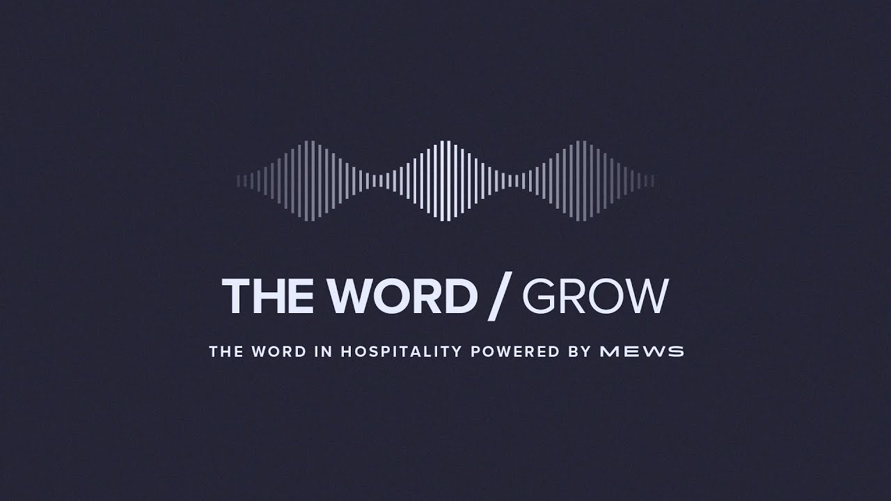 Mews Podcast: Episode 4 - GROW | The Word in Hospitality