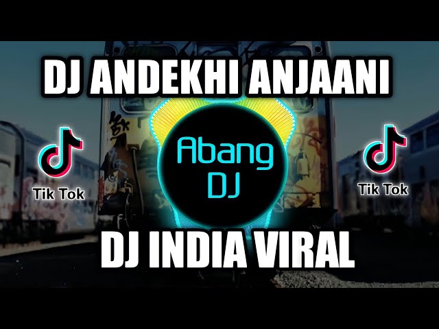 DJ INDIA ANDEKHI ANJAANI FULL BASS VIRAL TIKTOK 2021 | DJ TIKTOK INDIA ANDEKA ANJANASA class=