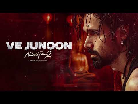 Ve Junoon | Awarapan 2 | Emraan Hashmi, Disha Patani | Vishesh Bhatt | Mithoon, Sayeed Q., Subodhh