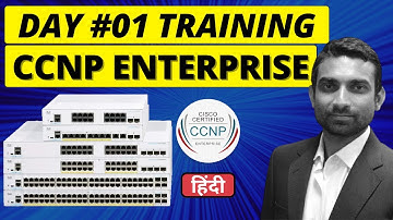 Day 1 - CCNP Enterprise (ENCOR + ENARSI) Training | CCNP Switching Technologies - Hindi