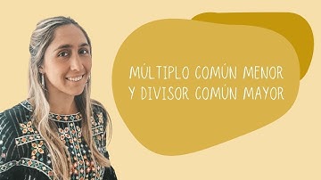 MÚLTIPLO COMÚN MENOR Y DIVISOR COMÚN MAYOR