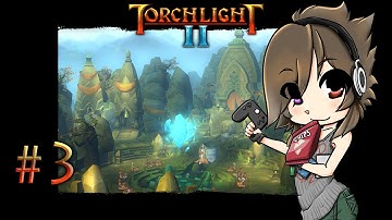 Torchlight II: Embermage Imalune [Part 3 - Dungeon for Days]