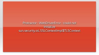 Protractor Webdrivererror Could Not Initialize Sun.security.ssl.sslcontextimpltlscontext