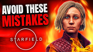 Starfield - 8 Mistakes That Can Ruin Your Playthrough